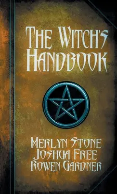 Manualul vrăjitoarei: Un grimoriu complet de vrăjitorie - The Witch's Handbook: A Complete Grimoire of Witchcraft