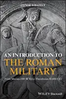 O introducere în armata romană: De la Marius (100 î.Hr.) la Teodosie al II-lea (450 d.Hr.) - An Introduction to the Roman Military: From Marius (100 Bce) to Theodosius II (450 Ce)