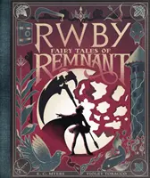 Poveștile de basm ale Râmnicului: O carte Afk (Rwby) - Fairy Tales of Remnant: An Afk Book (Rwby)