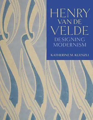 Henry Van de Velde: Proiectarea modernismului - Henry Van de Velde: Designing Modernism
