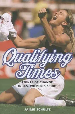 Timpii de calificare: Puncte de schimbare în sportul feminin din SUA - Qualifying Times: Points of Change in U.S. Women's Sport