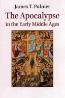 Apocalipsa în Evul Mediu timpuriu (The Apocalypse in the Early Middle Ages) - The Apocalypse in the Early Middle Ages
