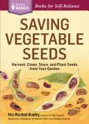 Păstrarea semințelor de legume: Recoltarea, curățarea, depozitarea și plantarea semințelor din grădina dumneavoastră - Saving Vegetable Seeds: Harvest, Clean, Store, and Plant Seeds from Your Garden