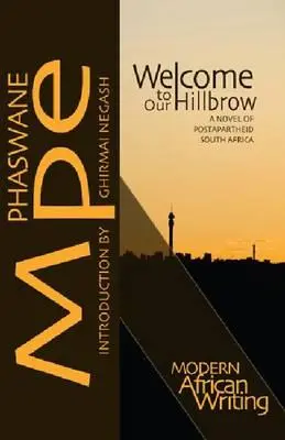 Welcome to Our Hillbrow: Un roman al Africii de Sud postpartheid - Welcome to Our Hillbrow: A Novel of Postapartheid South Africa