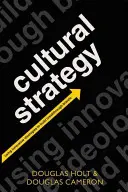 Strategie culturală: Utilizarea ideologiilor inovatoare pentru a construi mărci revoluționare - Cultural Strategy: Using Innovative Ideologies to Build Breakthrough Brands
