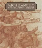 Michelangelo: Desenator și designer divin - Michelangelo: Divine Draftsman and Designer