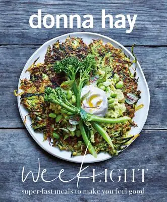 Săptămâna ușoară: Mese super-rapide care te fac să te simți bine - Week Light: Super-Fast Meals to Make You Feel Good