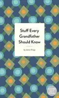 Lucruri pe care orice bunic ar trebui să le știe - Stuff Every Grandfather Should Know