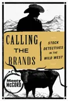 Calling the Brands: Detectivii bursieri în Vestul Sălbatic - Calling the Brands: Stock Detectives in the Wild West