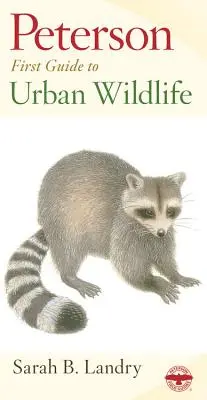 Primul ghid Peterson pentru viața sălbatică urbană - Peterson First Guide to Urban Wildlife