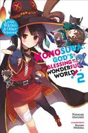 Konosuba: God's Blessing on This Wonderful World!, Vol. 2 (Light Novel): Dragoste, vrăjitoare și alte iluzii! - Konosuba: God's Blessing on This Wonderful World!, Vol. 2 (Light Novel): Love, Witches & Other Delusions!