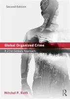 Crima organizată la nivel mondial: O abordare a secolului XXI - Global Organized Crime: A 21st Century Approach