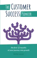 Pionierul succesului clienților: Primele 12 luni ale călătoriei tale către creștere - The Customer Success Pioneer: The first 12 months of your journey into growth