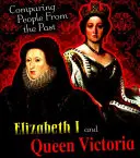 Elisabeta I și regina Victoria - Elizabeth I and Queen Victoria