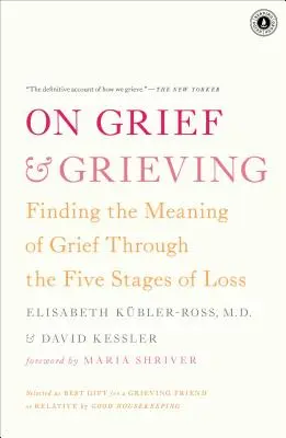 Despre durere și doliu: Găsirea sensului durerii prin cele cinci etape ale pierderii (Finding the Meaning of Grief Through the Five Stages of Loss) - On Grief & Grieving: Finding the Meaning of Grief Through the Five Stages of Loss