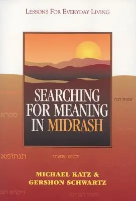 Căutarea sensului în Midrash: Lecții pentru viața de zi cu zi - Searching for Meaning in Midrash: Lessons for Everyday Living