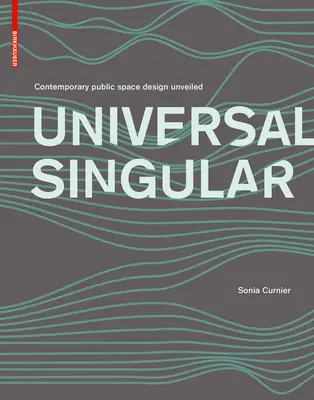 UNIVERSAL SINGULAR - Concepția spațiilor publice contemporane dezvăluită - UNIVERSAL SINGULAR - Contemporary public space design unveiled