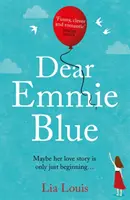 Dear Emmie Blue - Povestea de dragoste extrem de amuzantă și romantică despre care toată lumea vorbește! - Dear Emmie Blue - The gorgeously funny and romantic love story everyone's talking about!
