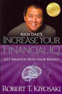 Crește-ți IQ-ul financiar al tatălui bogat: Deveniți mai isteți cu banii voștri - Rich Dad's Increase Your Financial IQ: Get Smarter with Your Money