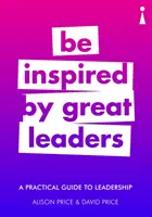 Un ghid practic pentru leadership: Fii inspirat de marii lideri - A Practical Guide to Leadership: Be Inspired by Great Leaders