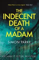 Moartea indecentă a unei doamne: Un mister Abbot Peter - The Indecent Death of a Madam: An Abbot Peter Mystery
