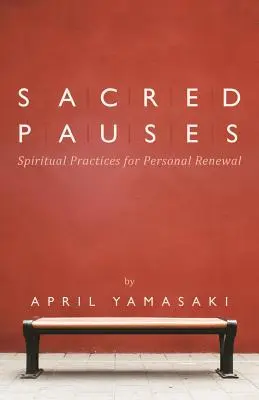 Pauze sacre: Practici spirituale pentru reînnoirea personală - Sacred Pauses: Spiritual Practices for Personal Renewal