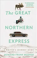 Marele Expres Nordic: Călătoria spre casă a unui scriitor - The Great Northern Express: A Writer's Journey Home