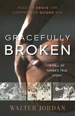 Gracefully Broken: Povestea adevărată a unui membru al Hall of Famer - Gracefully Broken: A Hall of Famer's True Story