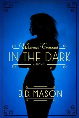 Femeia prinsă în întuneric (The Woman Trapped in the Dark) - The Woman Trapped in the Dark