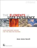 Elements of User Experience, The - Design centrat pe utilizator pentru Web și nu numai - Elements of User Experience, The - User-Centered Design for the Web and Beyond