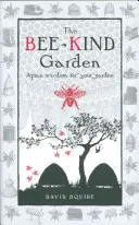 The Bee-Kind Garden: Înțelepciune apiană pentru grădina ta - The Bee-Kind Garden: Apian Wisdom for Your Garden