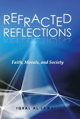 Reflecții refractate: Credință, morală și societate - Refracted Reflections: Faith, Morals, and Society