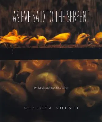 Cum i-a spus Eva șarpelui: Despre peisaj, gen și artă - As Eve Said to the Serpent: On Landscape, Gender, and Art