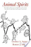 Animal Spirits: Cum conduce psihologia umană economia și de ce este aceasta importantă pentru capitalismul global - Animal Spirits: How Human Psychology Drives the Economy, and Why It Matters for Global Capitalism