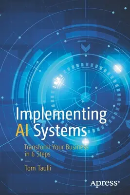 Implementarea sistemelor de inteligență artificială: Transformarea afacerii dumneavoastră în 6 pași - Implementing AI Systems: Transform Your Business in 6 Steps