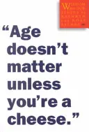 Vârsta nu contează decât dacă ești o brânză: Înțelepciune de la bătrânii noștri - Age Doesn't Matter Unless You're a Cheese: Wisdom from Our Elders
