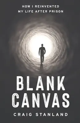 Blank Canvas: Cum mi-am reinventat viața după închisoare - Blank Canvas: How I Reinvented My Life after Prison