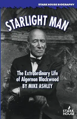 Starlight Man: Viața extraordinară a lui Algernon Blackwood - Starlight Man: The Extraordinary Life of Algernon Blackwood