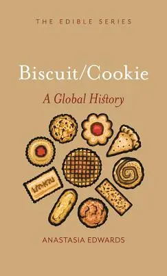 Biscuiți și fursecuri: O istorie globală - Biscuits and Cookies: A Global History