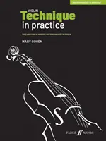 Tehnica viorii în practică: Exerciții zilnice pentru menținerea și îmbunătățirea tehnicii violonistice - Violin Technique in Practice: Daily Exercises to Maintain and Improve Violin Technique