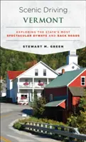 Conducere peisagistică în Vermont: Explorarea celor mai spectaculoase autostrăzi și drumuri secundare ale statului - Scenic Driving Vermont: Exploring the State's Most Spectacular Byways and Back Roads
