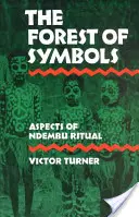 Pădurea simbolurilor: Aspecte ale ritualului Ndembu - The Forest of Symbols: Aspects of Ndembu Ritual
