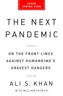 Următoarea pandemie: În prima linie împotriva celor mai grave pericole ale omenirii - The Next Pandemic: On the Front Lines Against Humankind's Gravest Dangers