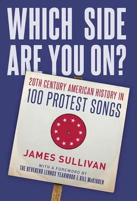 What Side Are You On?: Istoria americană a secolului XX în 100 de cântece de protest - Which Side Are You On?: 20th Century American History in 100 Protest Songs