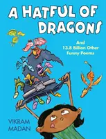 O pălărie plină de dragoni: Și mai mult de 13,8 miliarde de alte poezii amuzante - A Hatful of Dragons: And More Than 13.8 Billion Other Funny Poems