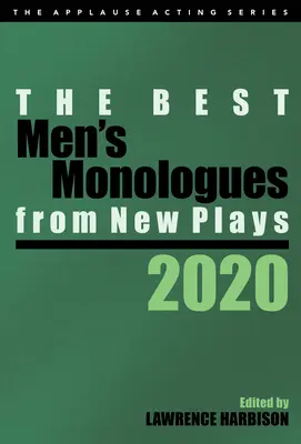 Cele mai bune monologuri masculine din piese noi, 2020 - The Best Men's Monologues from New Plays, 2020