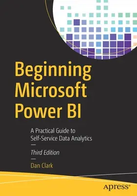 Începutul Microsoft Power Bi: A Practical Guide to Self-Service Data Analytics - Beginning Microsoft Power Bi: A Practical Guide to Self-Service Data Analytics