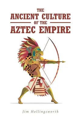 Cultura antică a Imperiului Aztec - The Ancient Culture of the Aztec Empire