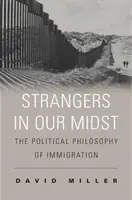Străini în mijlocul nostru: Filosofia politică a imigrației - Strangers in Our Midst: The Political Philosophy of Immigration