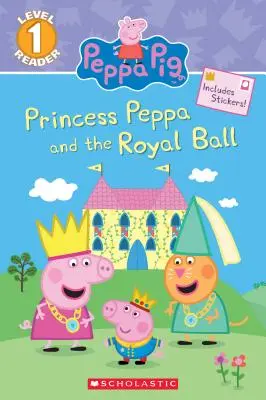 Prințesa Peppa și balul regal (Peppa Pig: Scholastic Reader, Level 1) - Princess Peppa and the Royal Ball (Peppa Pig: Scholastic Reader, Level 1)